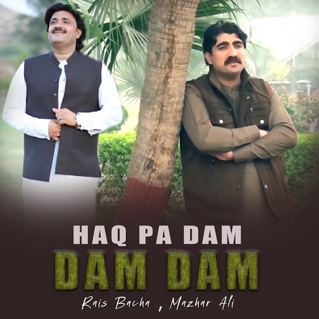 Haq Pa Dam Dam Dam (New) ft. Mazhar Ali | Boomplay Music