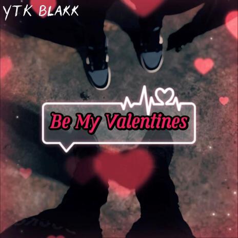 Be My Valentines | Boomplay Music