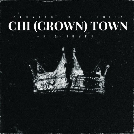 Chi (Crown) Town ft. Big Legion & Big Jumps | Boomplay Music