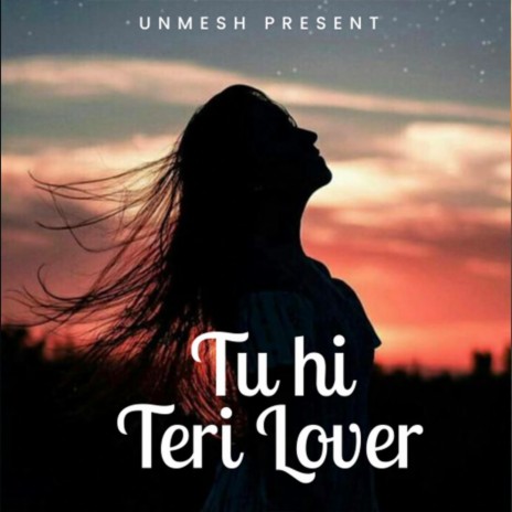 Tu Hi Teri Lover | Boomplay Music
