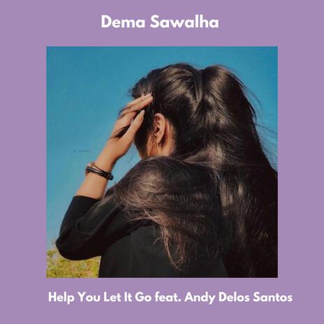 Help You Let it Go ft. Andy Delos Santos | Boomplay Music