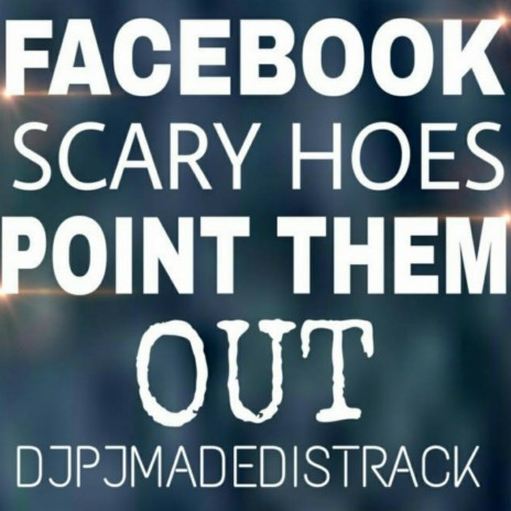 FACE BOOK SCARY HOES | Boomplay Music