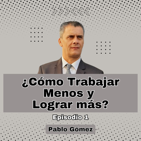 Cómo Trabajar Menos y Lograr más. Episodio 1 | Boomplay Music