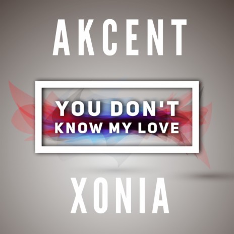 You don't know my love ft. Xonia | Boomplay Music