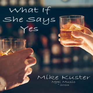 What If She Says Yes lyrics | Boomplay Music