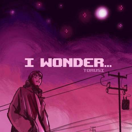 I Wonder...