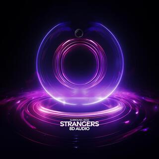 Strangers (8D Audio)