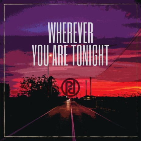 Wherever You Are Tonight | Boomplay Music