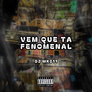 VEM QUE TA FENOMENAL