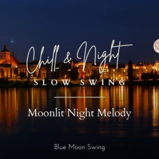 Chill & Night Slow Swing - Moonlit Night Melody