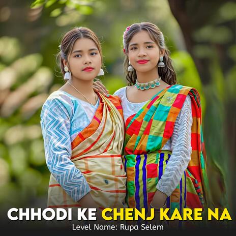 Chhodi Ke Chenj Kare Na