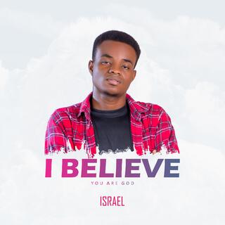 I Believe You are God lyrics | Boomplay Music