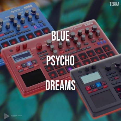 Blue Psycho Dreams ft. TeKka | Boomplay Music