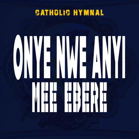 Onye Nwe Anyi Mee Ebere | Boomplay Music