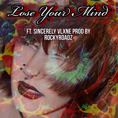 Lose Your Mind ft. Sincerely Vlxne prod by RockyRoadz | Boomplay Music