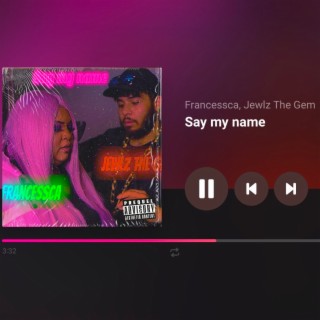 Say my name ft. Jewlz The Gem lyrics | Boomplay Music