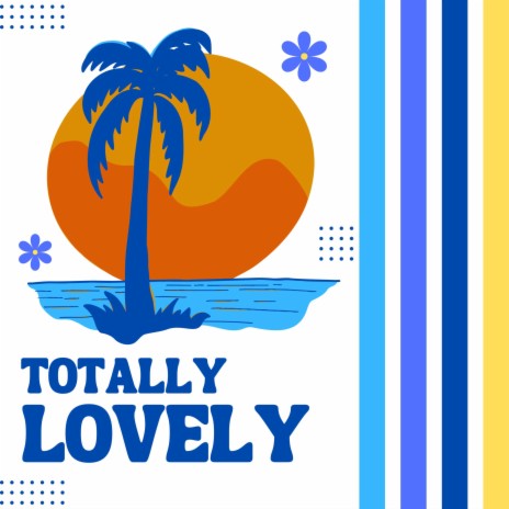 Totally Lovely | Boomplay Music