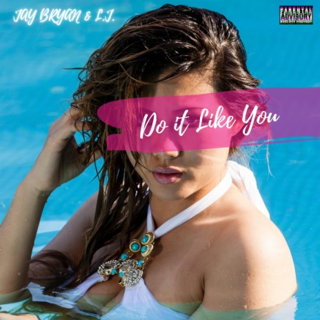 Do It Like You ft. L.J. | Boomplay Music