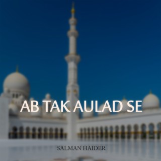 Ab Tak Aulad Se