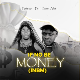 If No Be Money ft. Bank Alat lyrics | Boomplay Music