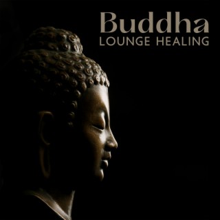 Buddha Lounge Healing: Zen Meditation & Spiritual Journey, Healing Mind, Body & Soul