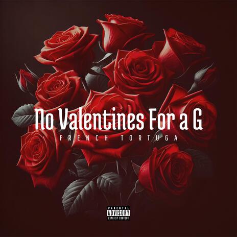 No Valentines For a G | Boomplay Music