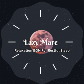 Relaxation BGM For Restful Sleep