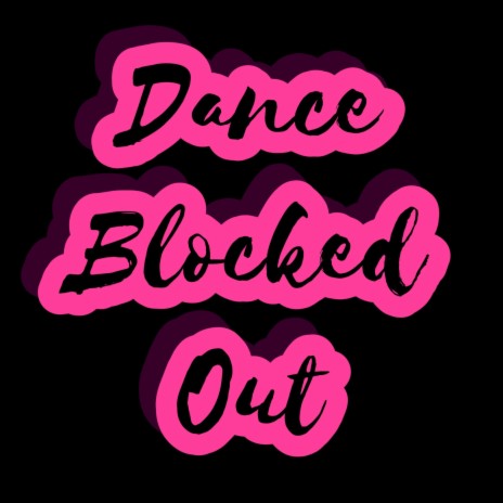 dance blocked out | Boomplay Music