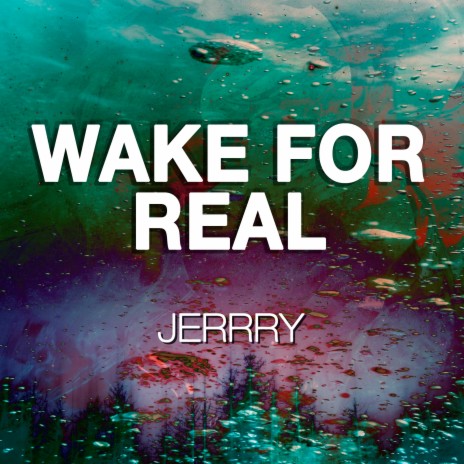 Wake For Real | Boomplay Music