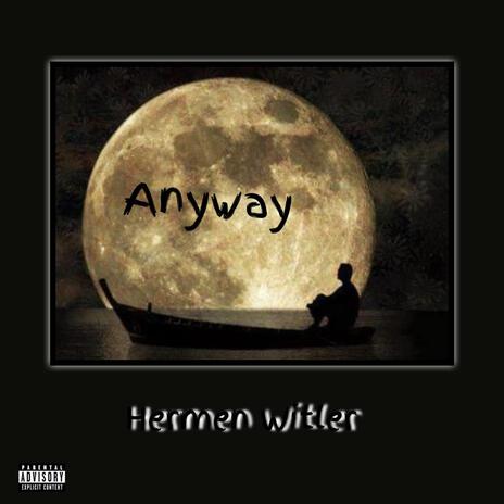 AnyWay ft. Hermen Witler & Lúcious Babystar | Boomplay Music