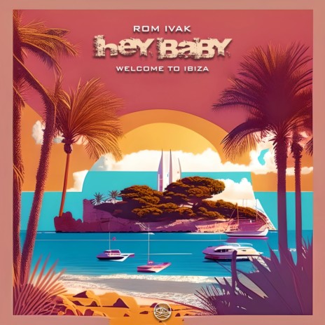 Hey Baby (Welcome To Ibiza) | Boomplay Music