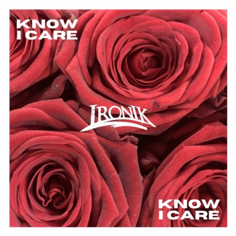 Know I Care | Boomplay Music