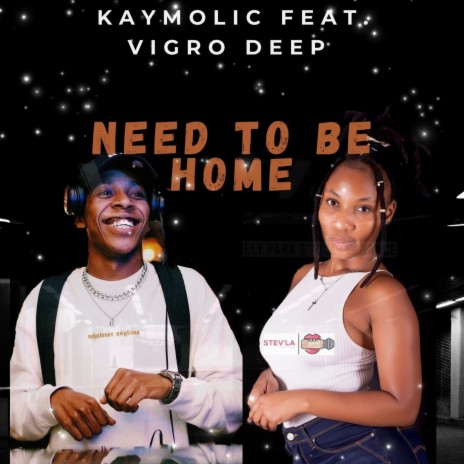Need To Be Home ft. Vigro Deep | Boomplay Music