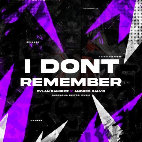 I DONT REMEMBER ft. Dj Andres Galvis & Dylan Ramirez | Boomplay Music