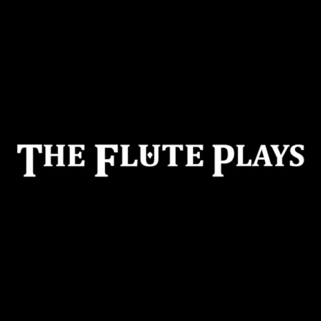 The Flute Plays