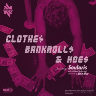 Clothes Bankrolls and Hoes