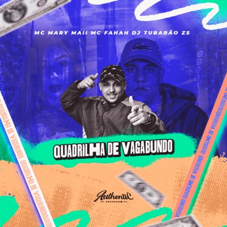 Quadrilha de Vagabundo ft. Mc Mary Maii & MC FAHAH | Boomplay Music