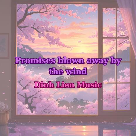 Promises blown away by the wind | Boomplay Music