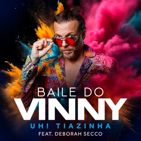 Uh! Tiazinha (Baile Do Vinny) ft. Deborah Secco | Boomplay Music