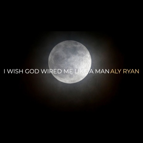 I Wish God Wired Me Like a Man | Boomplay Music