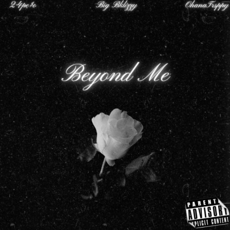 Beyond Me ft. Big Bklizzy & Ohana Trappy | Boomplay Music