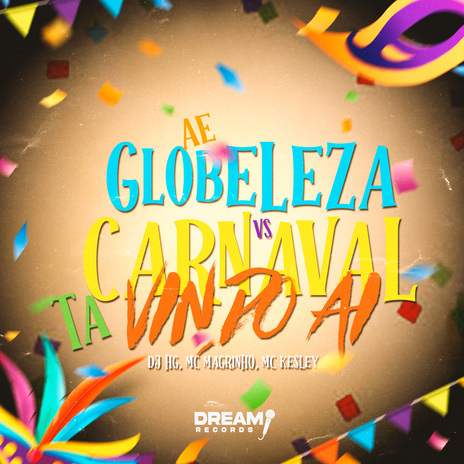 Ae Globeleza vs Carnaval ta vindo ai ft. Kesley MC, Mc Magrinho & Dream Records | Boomplay Music