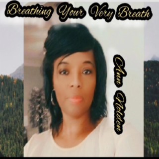 Breathing Your Very Breath