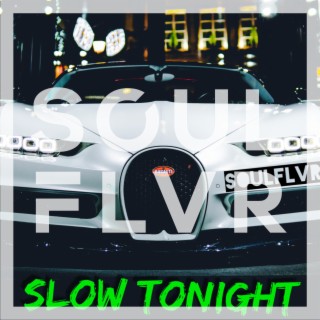 Slow Tonight