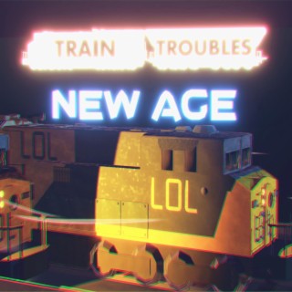 TRAIN TROUBLES V2.0 - (NEW AGE) Original Soundtrack