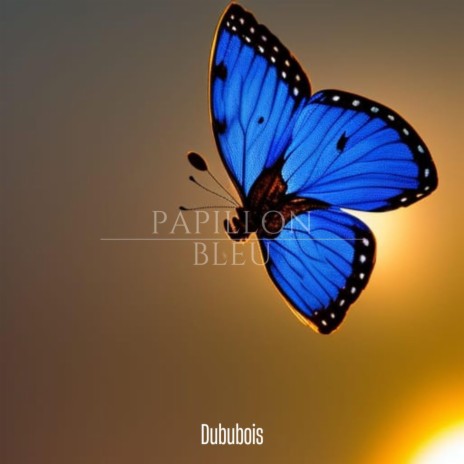 Papillon Bleu | Boomplay Music
