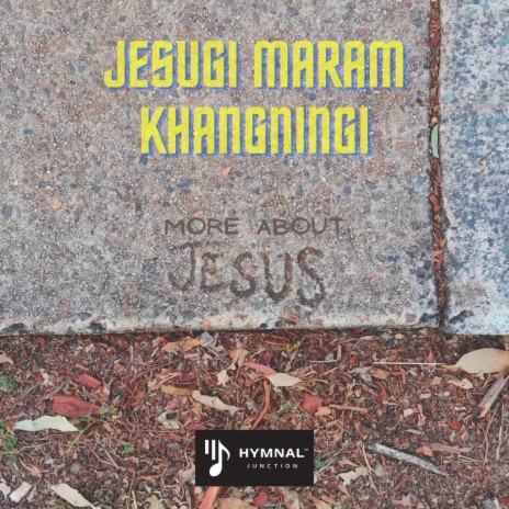 Jesugi Maram Khangningi More About Jesus