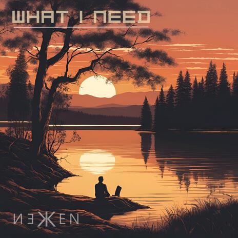 What I Need | Boomplay Music