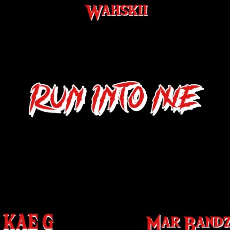 Run Into Me ft. Mar Bandz & Wahskii