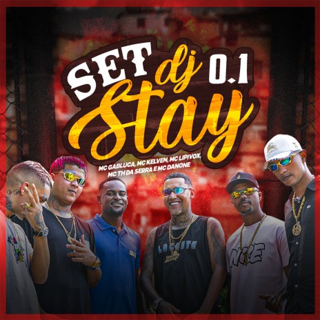 Set Dj Stay 01 ft. Mc Danone, dj stay, MC TH DA SERRA, mc kelven & mc lipivox | Boomplay Music